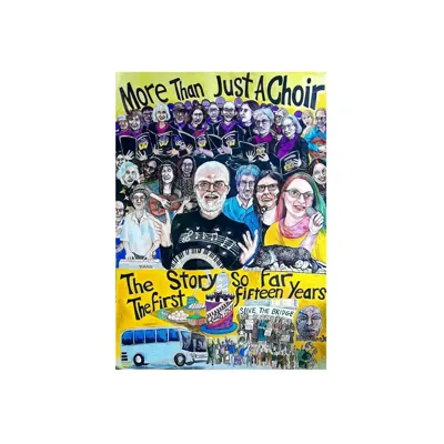 Buy Our Book - More Than Just A Choir - The First Fifteen Years: The Story So Far